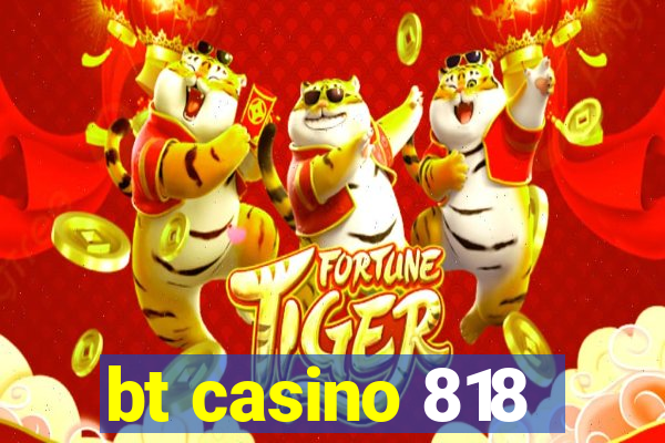 bt casino 818